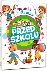 Rok w przedszkolu. Opowie�ci dla dzieci