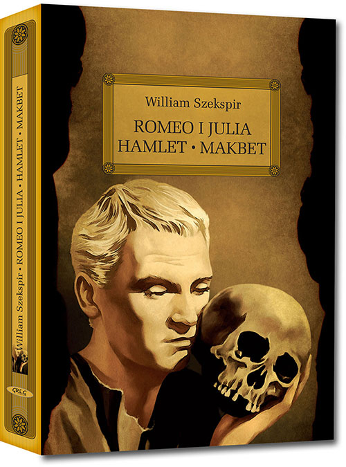 Romeo i Julia. Hamlet. Makbet - William Szekspir
